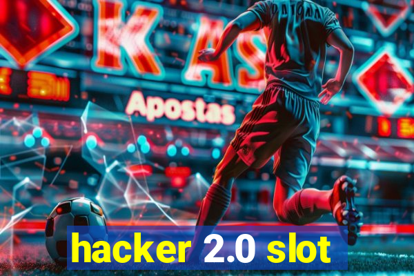 hacker 2.0 slot