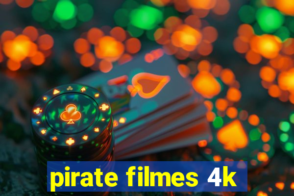 pirate filmes 4k