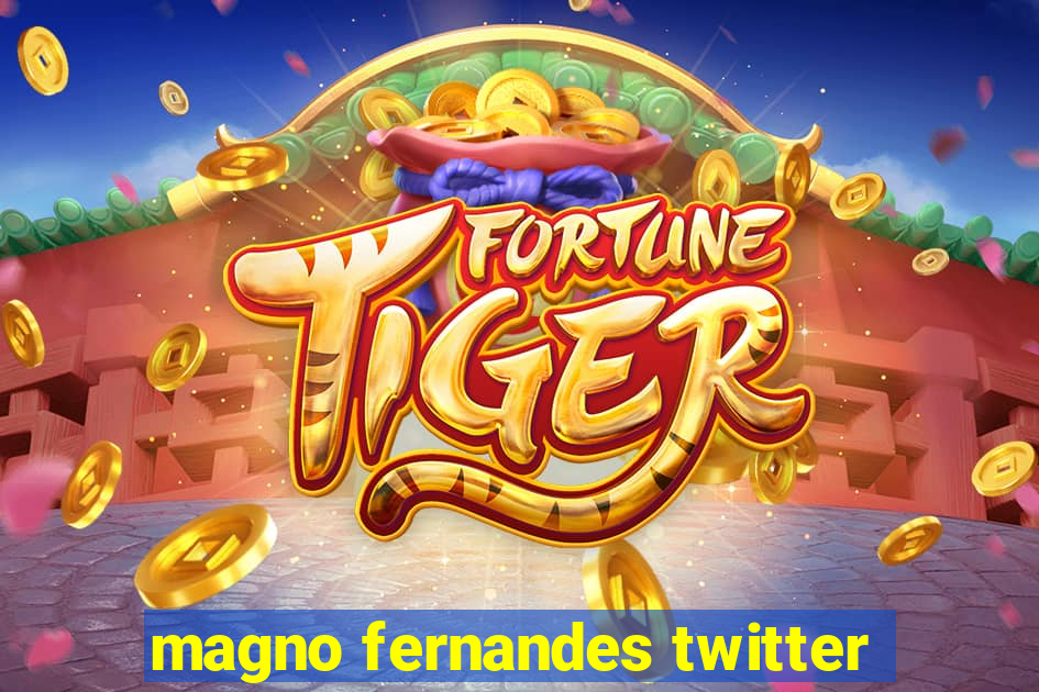 magno fernandes twitter