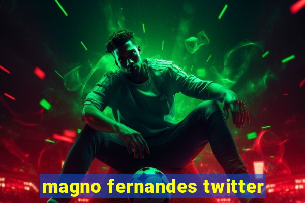 magno fernandes twitter