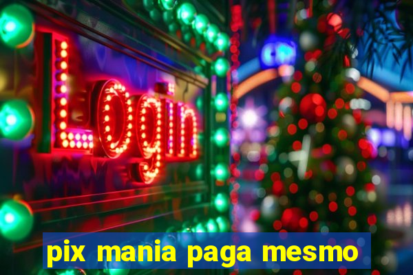 pix mania paga mesmo