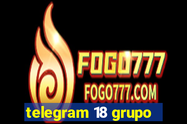 telegram 18 grupo