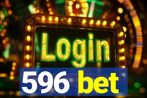 596 bet