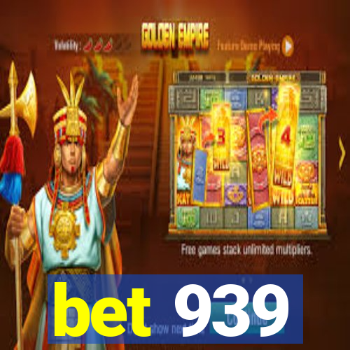 bet 939