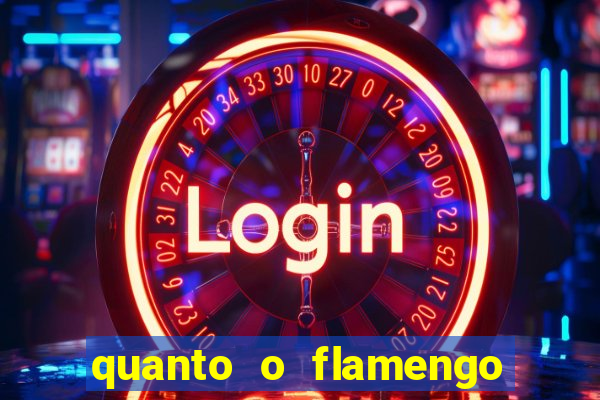 quanto o flamengo esta pagando no jogo de hoje