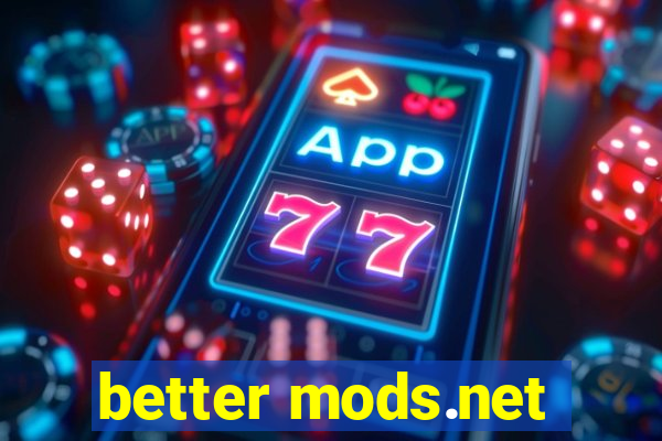 better mods.net