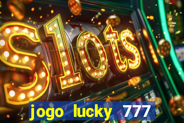 jogo lucky 777 paga mesmo