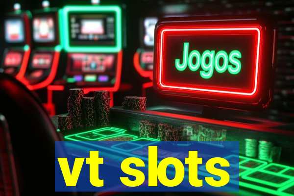 vt slots