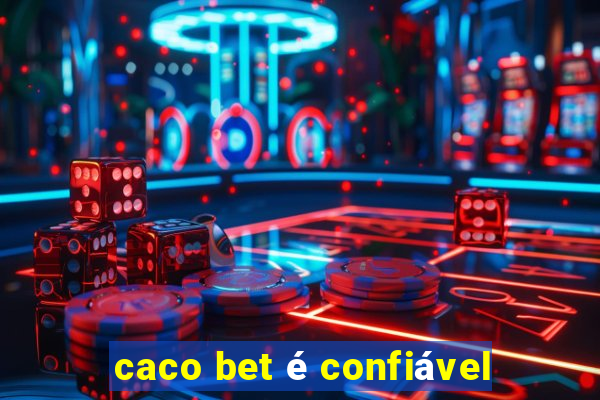 caco bet é confiável