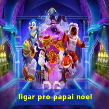 ligar pro papai noel