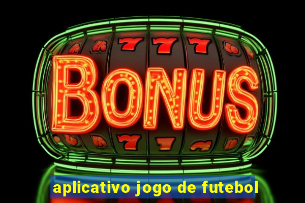 aplicativo jogo de futebol