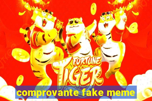 comprovante fake meme