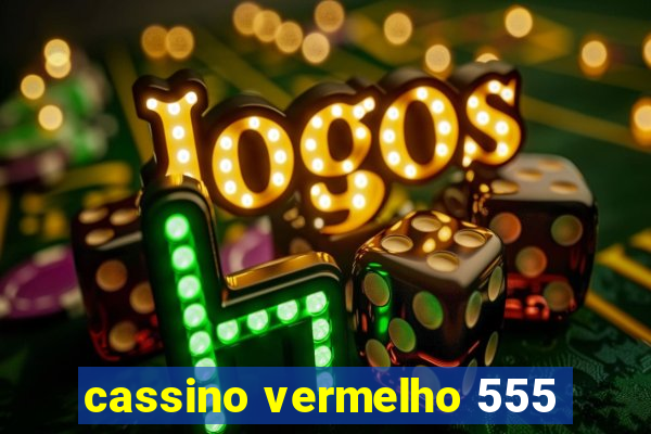 cassino vermelho 555