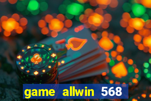 game allwin 568 com login