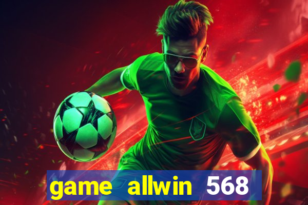 game allwin 568 com login