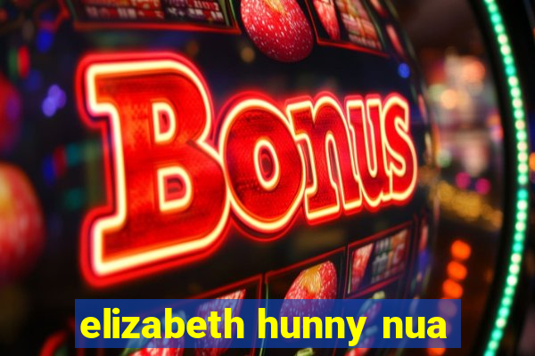 elizabeth hunny nua