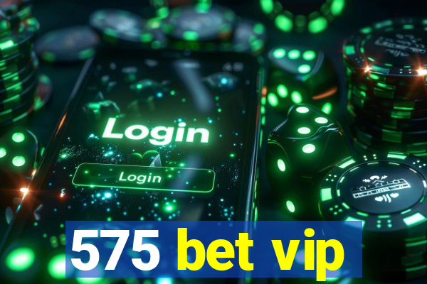 575 bet vip