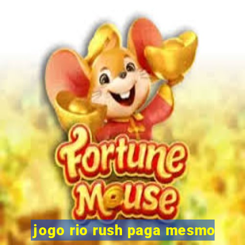 jogo rio rush paga mesmo