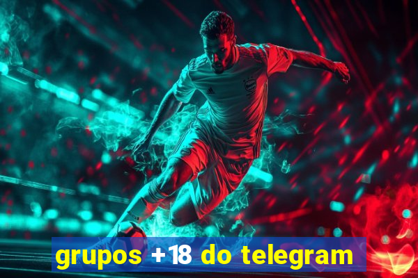 grupos +18 do telegram