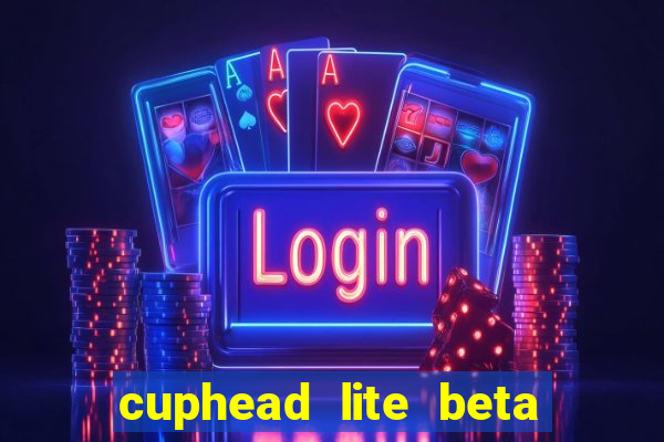 cuphead lite beta 9.1 download