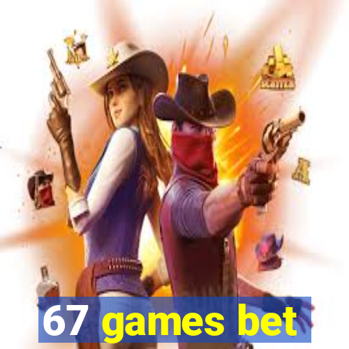 67 games bet