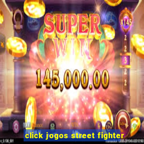 click jogos street fighter