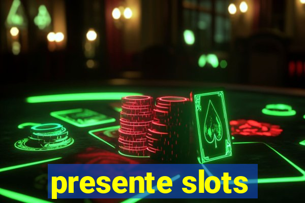 presente slots