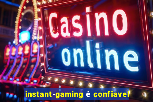 instant-gaming é confiavel