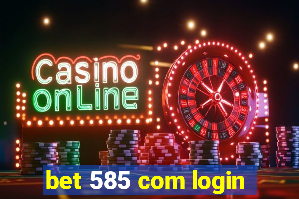 bet 585 com login