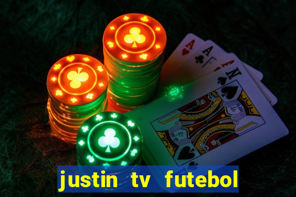 justin tv futebol ao vivo