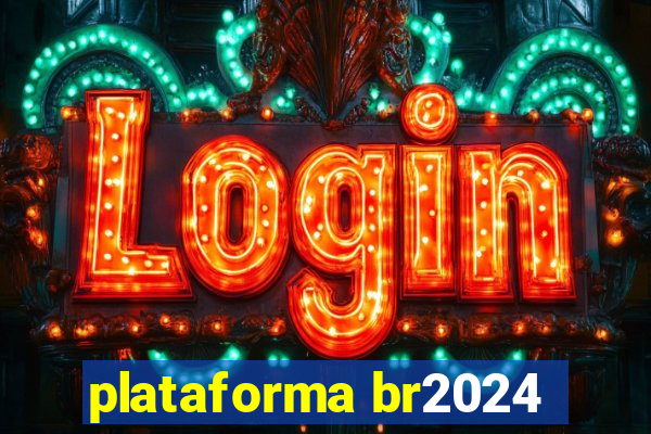 plataforma br2024