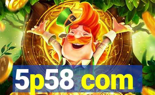 5p58 com