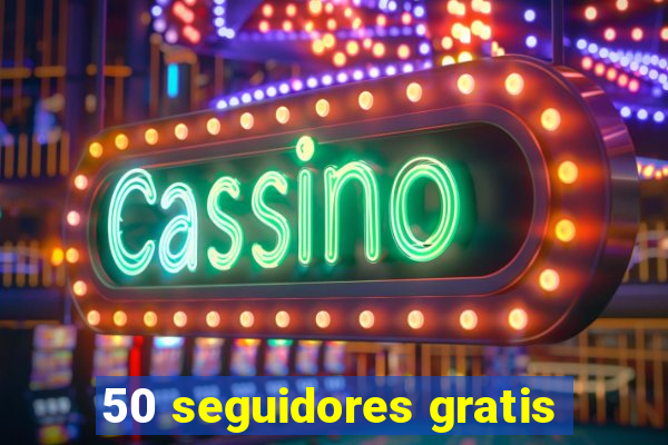 50 seguidores gratis