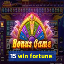 15 win fortune