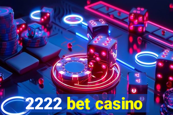 2222 bet casino