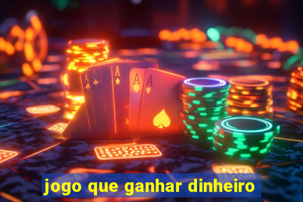 jogo que ganhar dinheiro