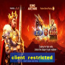 client restricted for action withdraw