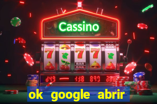 ok google abrir jogo de c****