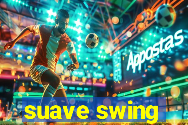 suave swing