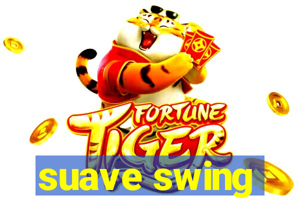 suave swing