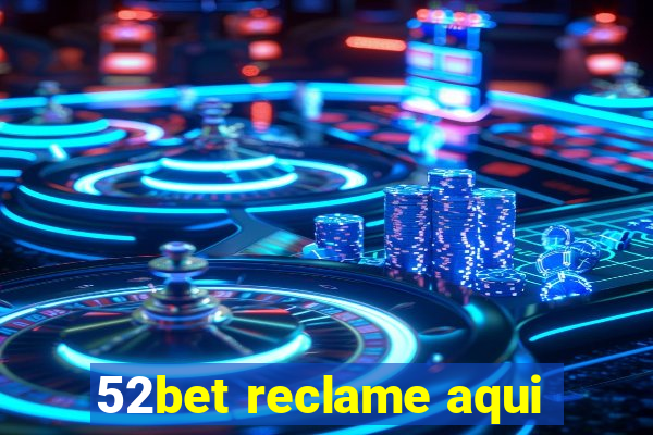 52bet reclame aqui