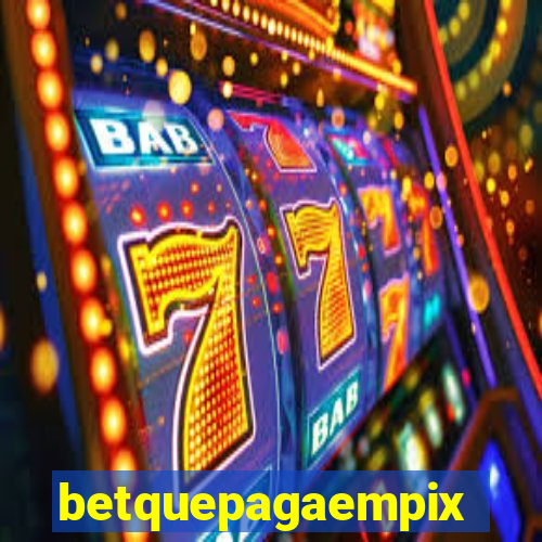 betquepagaempix