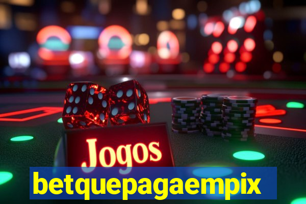 betquepagaempix