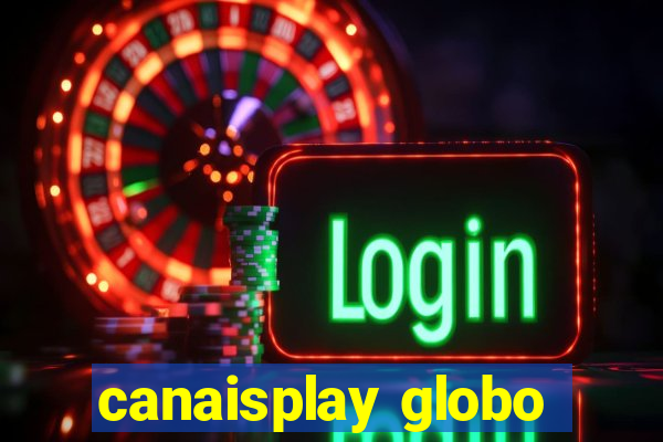 canaisplay globo