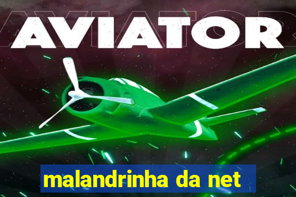 malandrinha da net