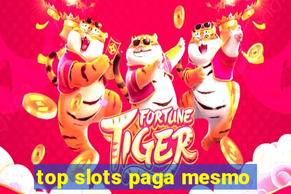 top slots paga mesmo