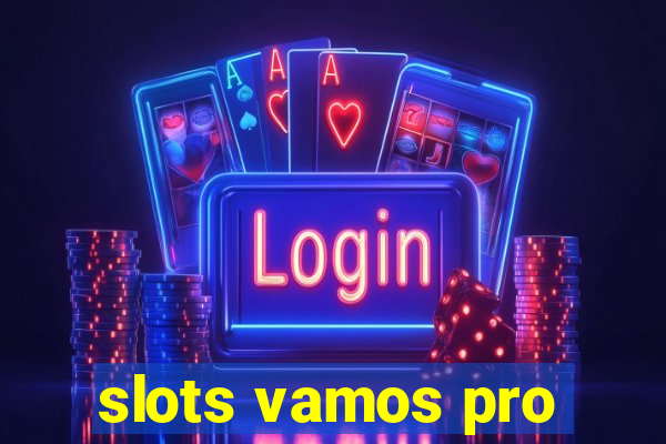 slots vamos pro