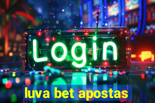 luva bet apostas