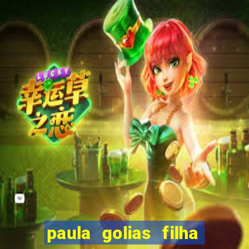 paula golias filha de ronald golias