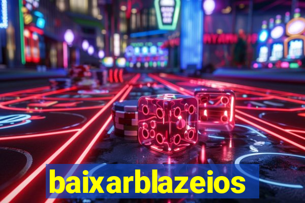 baixarblazeios